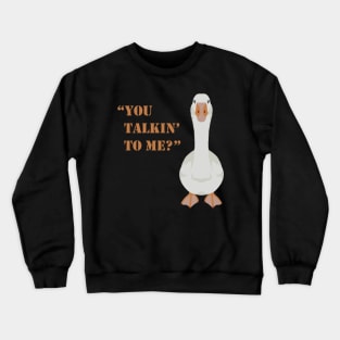 You talkin to me? Crewneck Sweatshirt